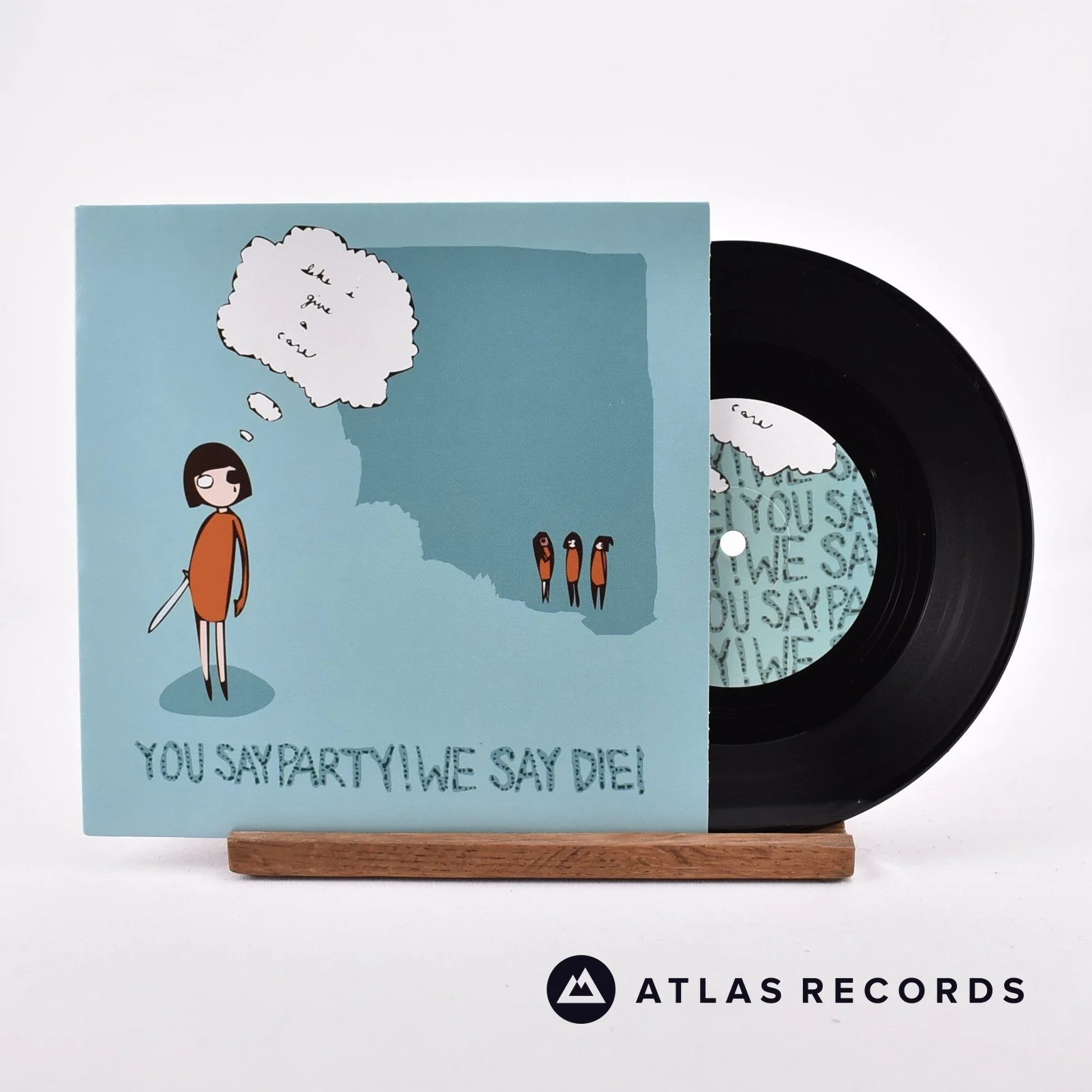 You Say Party! We Say Die! - Like I Give A Care - 7" Vinyl Record - NM/EX